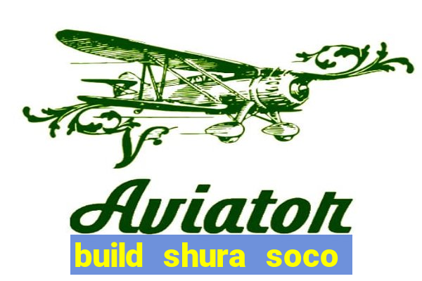 build shura soco furac o